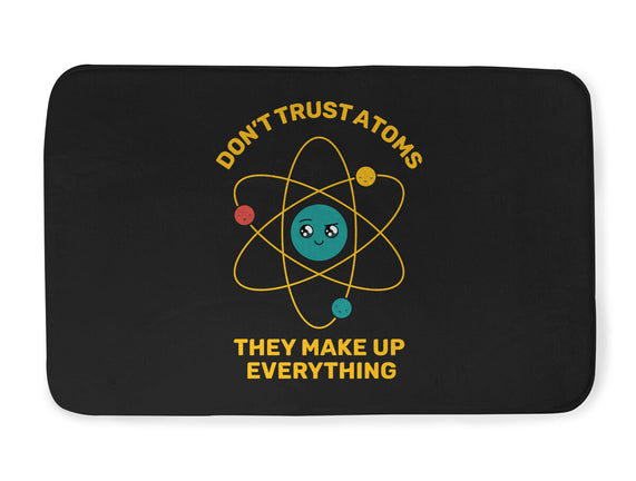 Don't Trust Atoms