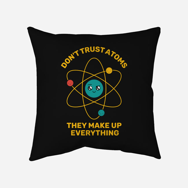 Don't Trust Atoms-None-Removable Cover-Throw Pillow-danielmorris1993