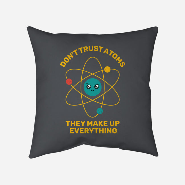 Don't Trust Atoms-None-Removable Cover-Throw Pillow-danielmorris1993