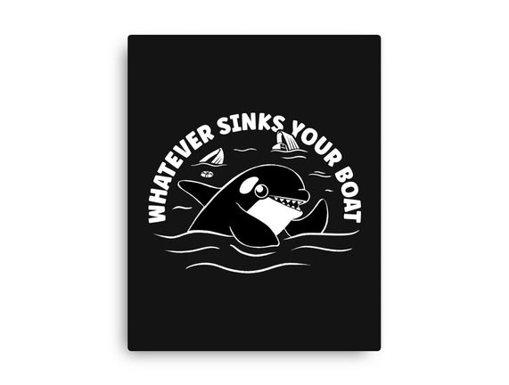 Whatever Sinks Your Boat