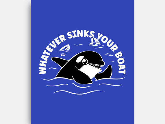 Whatever Sinks Your Boat