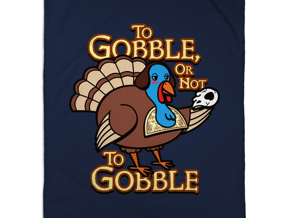 To Gobble Or Not To Gobble