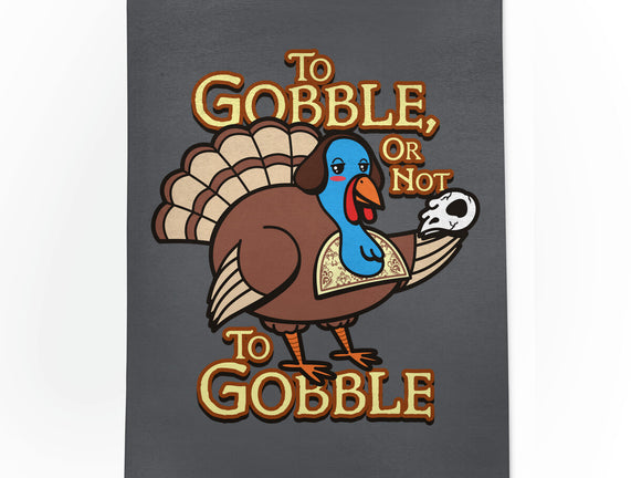 To Gobble Or Not To Gobble