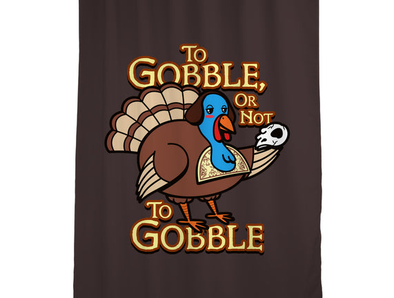 To Gobble Or Not To Gobble