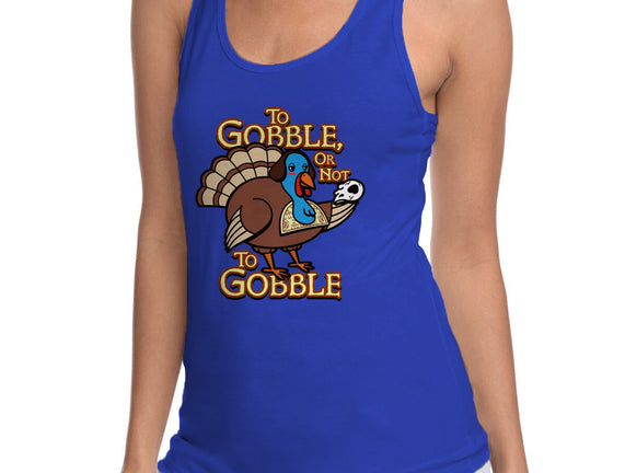 To Gobble Or Not To Gobble