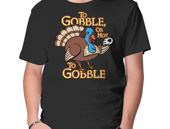 To Gobble Or Not To Gobble