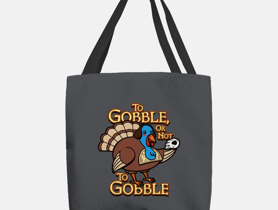 To Gobble Or Not To Gobble