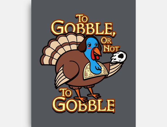 To Gobble Or Not To Gobble