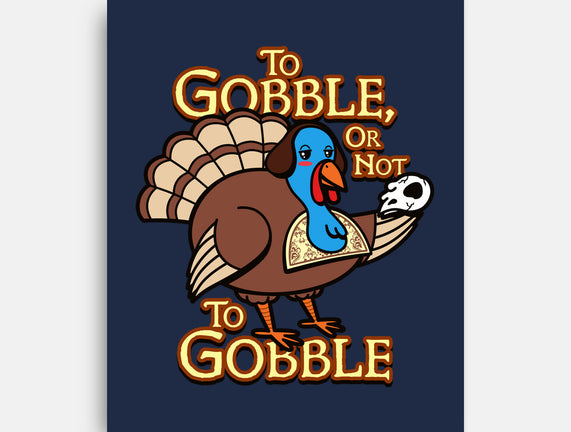 To Gobble Or Not To Gobble