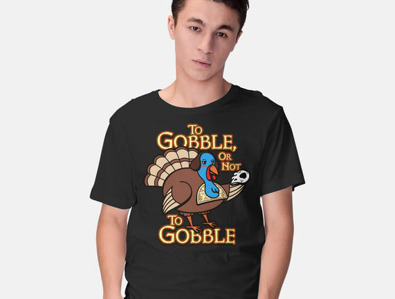 To Gobble Or Not To Gobble