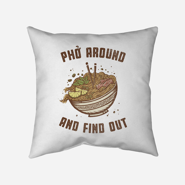 Pho Around And Find Out-None-Removable Cover-Throw Pillow-kg07