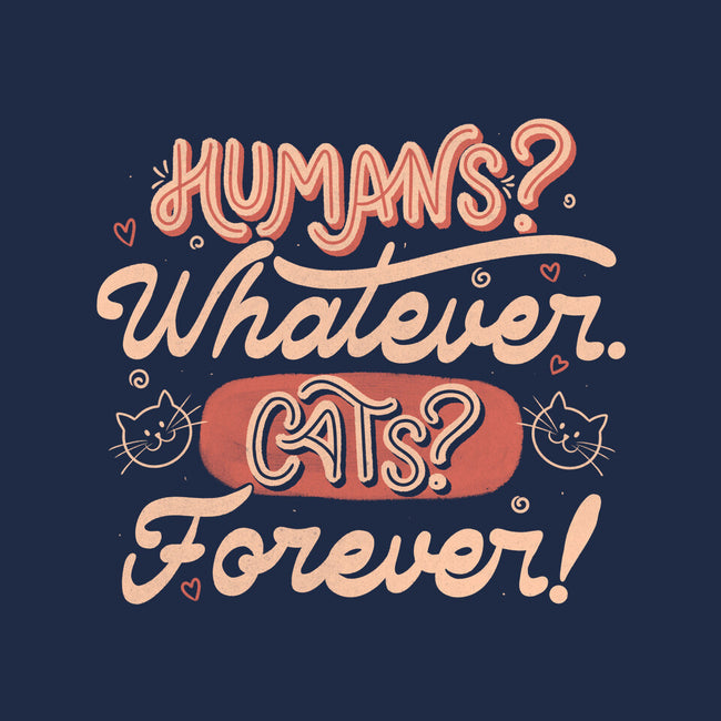 Humans Whatever Cats Forever-None-Matte-Poster-tobefonseca