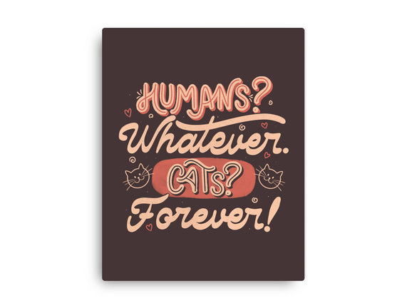 Humans Whatever Cats Forever