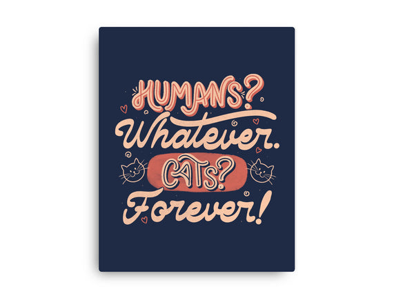 Humans Whatever Cats Forever