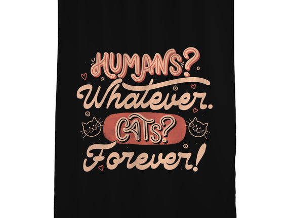 Humans Whatever Cats Forever