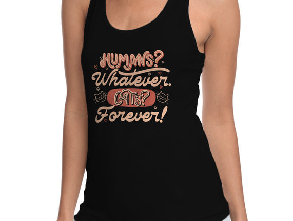 Humans Whatever Cats Forever