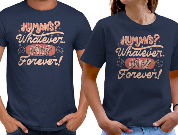 Humans Whatever Cats Forever