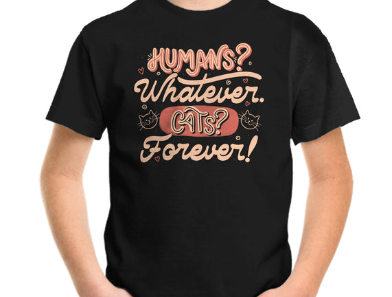 Humans Whatever Cats Forever