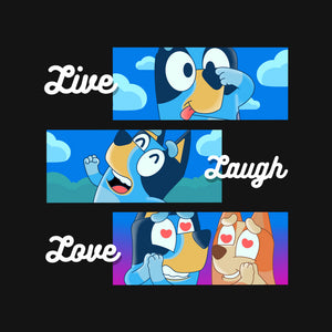 Live Laugh Love Bluey