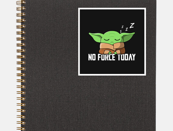 No Force Today