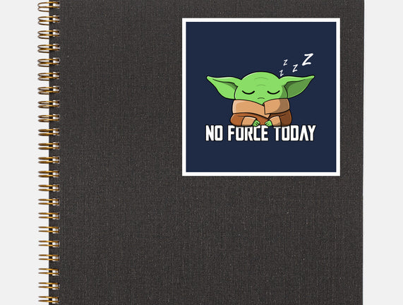 No Force Today