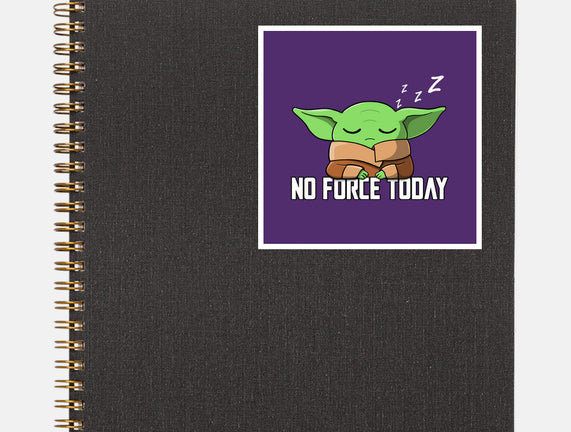 No Force Today