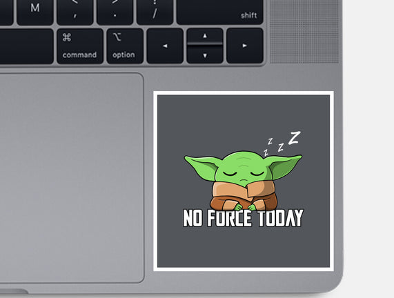 No Force Today