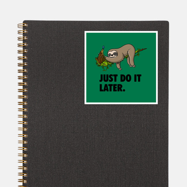 Just Do It Later-None-Glossy-Sticker-drbutler