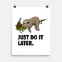 Just Do It Later-None-Matte-Poster-drbutler