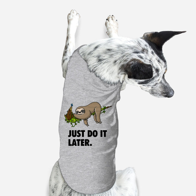 Just Do It Later-Dog-Basic-Pet Tank-drbutler