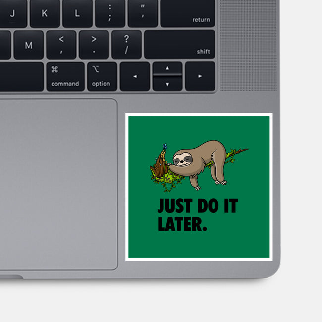 Just Do It Later-None-Glossy-Sticker-drbutler