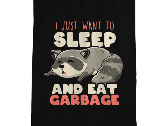 I Just Want To Sleep And Eat Garbage