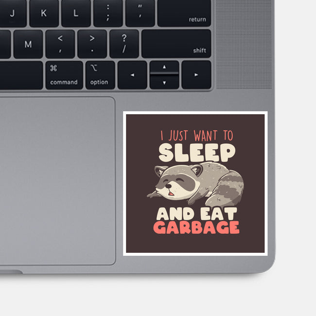 I Just Want To Sleep And Eat Garbage-None-Glossy-Sticker-koalastudio