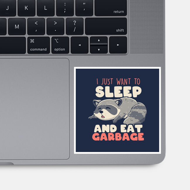 I Just Want To Sleep And Eat Garbage-None-Glossy-Sticker-koalastudio