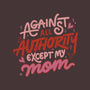 Against All Authority Except My Mom-Unisex-Zip-Up-Sweatshirt-tobefonseca