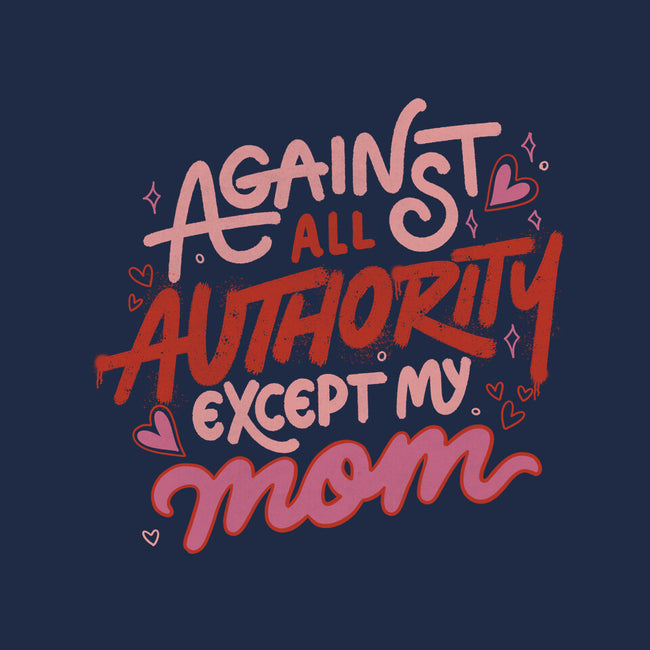 Against All Authority Except My Mom-Mens-Basic-Tee-tobefonseca