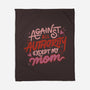 Against All Authority Except My Mom-None-Fleece-Blanket-tobefonseca