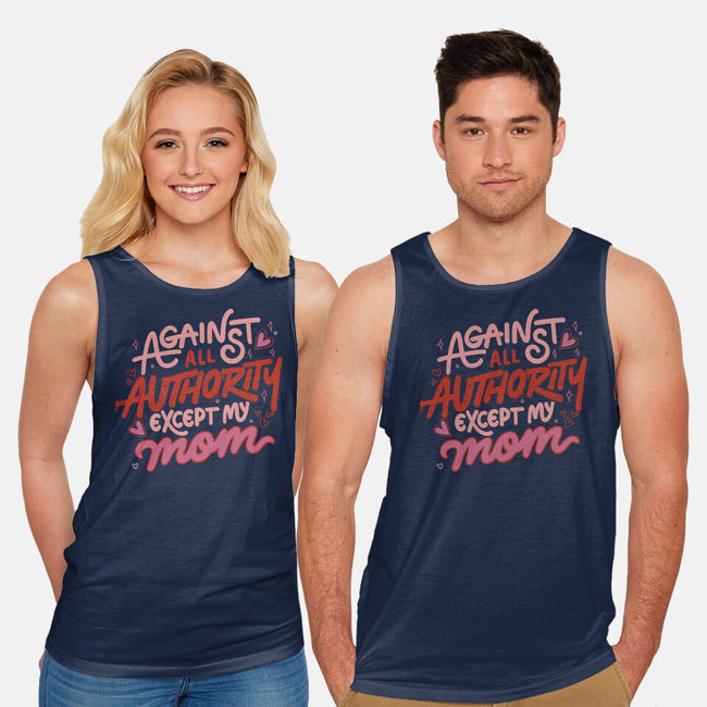 Against All Authority Except My Mom-Unisex-Basic-Tank-tobefonseca