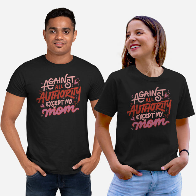 Against All Authority Except My Mom-Unisex-Basic-Tee-tobefonseca