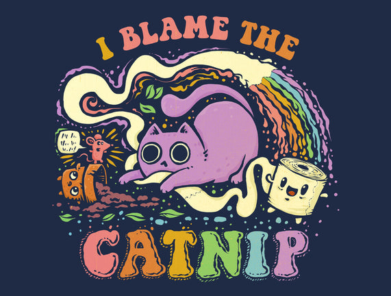 I Blame The Catnip