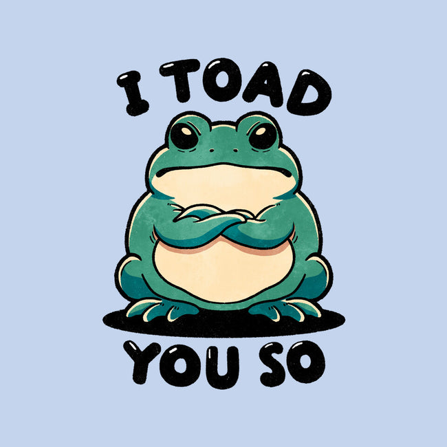 I Toad You So-Mens-Premium-Tee-fanfreak1