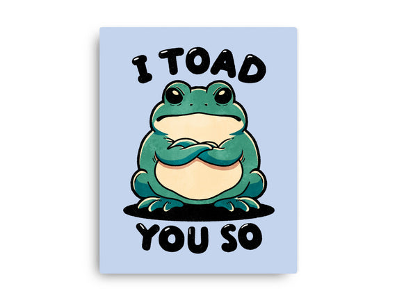 I Toad You So