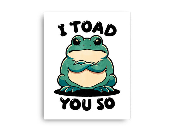 I Toad You So