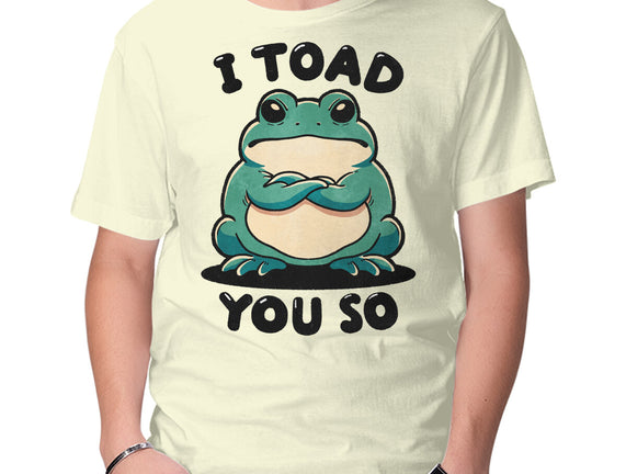 I Toad You So