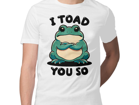 I Toad You So