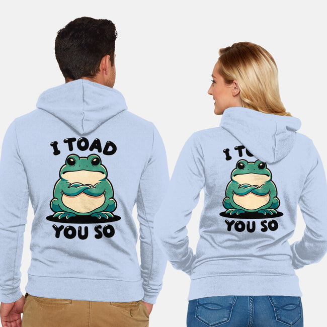 I Toad You So-Unisex-Zip-Up-Sweatshirt-fanfreak1