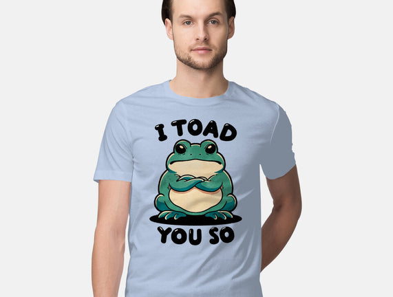 I Toad You So