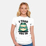 I Toad You So-Womens-Fitted-Tee-fanfreak1