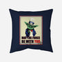 May The Force Be With You-None-Removable Cover-Throw Pillow-fanfabio