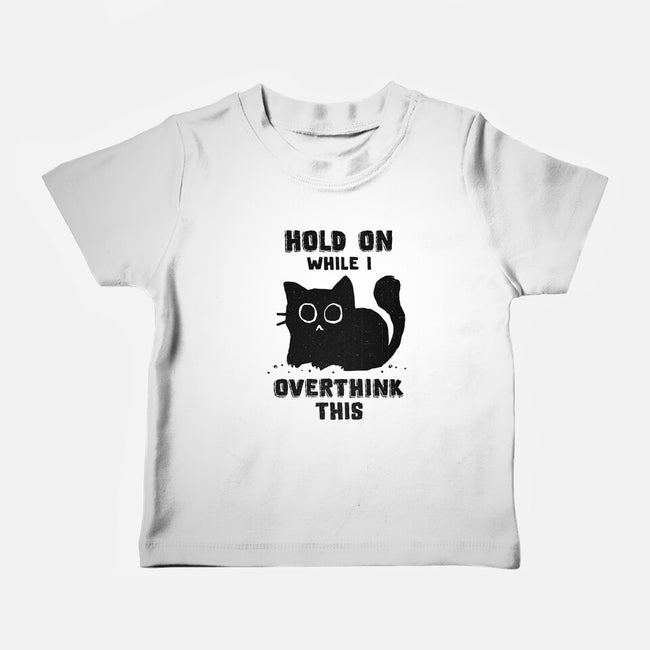 Hold On While I Overthink This-Baby-Basic-Tee-kg07